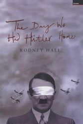 Cover Art for 9781862073845, The Day We Had Hitler Home by Rodney Hall