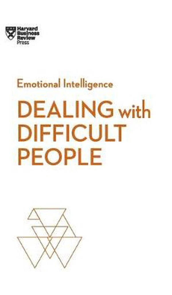 Cover Art for 9781633696105, Dealing with Difficult People (HBR Emotional Intelligence Series) by Harvard Business Review, Tony Schwartz, Mark Gerzon, Holly Weeks, Amy Gallo