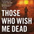 Cover Art for 9780316294850, Those Who Wish Me Dead by Michael Koryta
