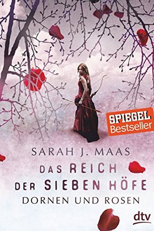 Cover Art for 9783423761635, Das Reich der sieben Höfe – Dornen und Rosen: Roman by Sarah J. Maas