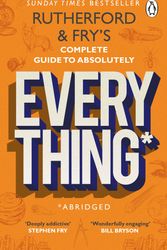 Cover Art for 9781473571501, Rutherford and Fry's Complete Guide to Absolutely Everything (Abridged): 30 Ways Science Proves Your Intuition Wrong by Adam Rutherford, Hannah Fry