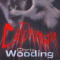 Cover Art for 9780439962896, Catchman by Chris Wooding