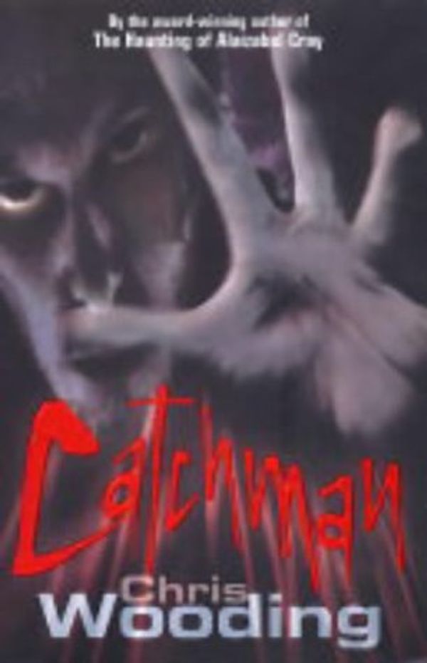 Cover Art for 9780439962896, Catchman by Chris Wooding