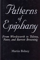 Cover Art for 9780809321162, Patterns of Epiphany: From Wordsworth to Tolstoy, Pater, and Barrett Browning by Martin Bidney