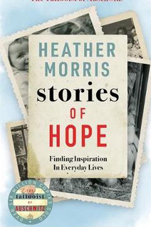 Cover Art for 9781786580672, STORIES OF HOPE HBK SIGNED ED by Heather Morris