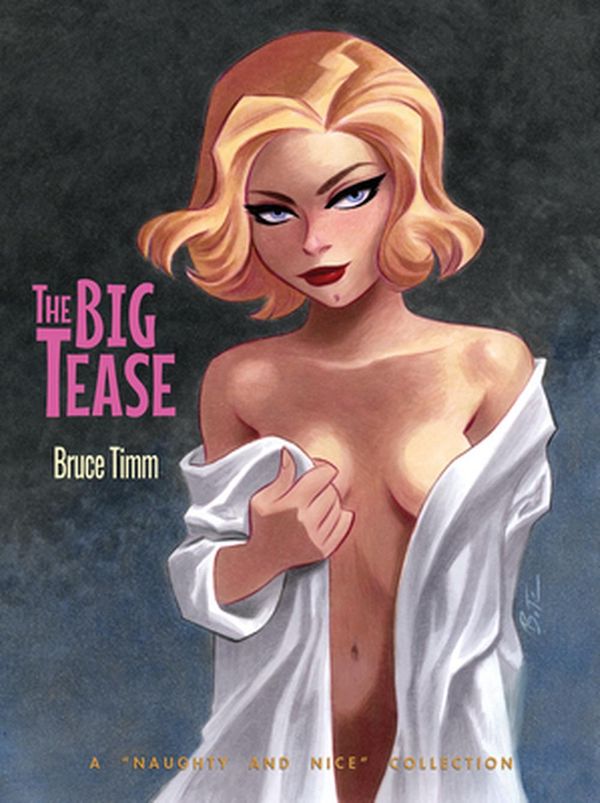 Cover Art for 9781640410312, The Big Tease: A Naughty and Nice Collection by Bruce Timm