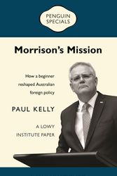 Cover Art for 9780143778042, Morrison's Mission: A Lowy Institute Paper: Penguin Special: How a beginner reshaped Australian foreign policy by Paul Kelly