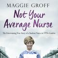 Cover Art for 9780552174145, Not Your Average Nurse by Maggie Groff