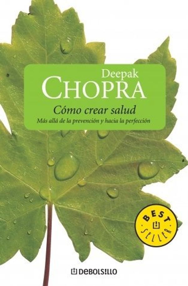 Cover Art for 9789708105316, Como crear salud/ Creating Health by Chopra, Deepak/ de Sutton, Bella Hamui (TRN)