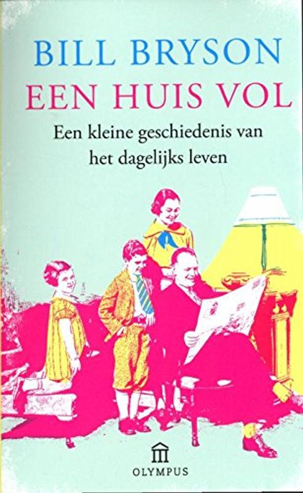 Cover Art for 9789046700037, Een huis vol: een kleine geschiedenis van het dagelijks leven by Bill Bryson