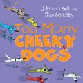 Cover Art for 9781760295394, Too Many Cheeky Dogs by Johanna Bell