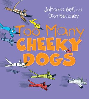 Cover Art for 9781760295394, Too Many Cheeky Dogs by Johanna Bell