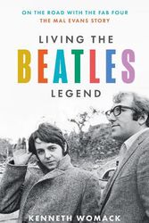 Cover Art for 9780008551216, Living The Beatles Legend: On the Road with the Fab Four - The Mal Evans Story by Kenneth Womack