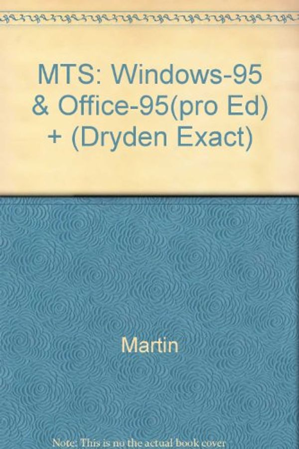 Cover Art for 9780030181382, MTS: Windows-95 & Office-95(pro Ed) + (Dryden Exact) by Edward G. Martin, Charles S. Parker
