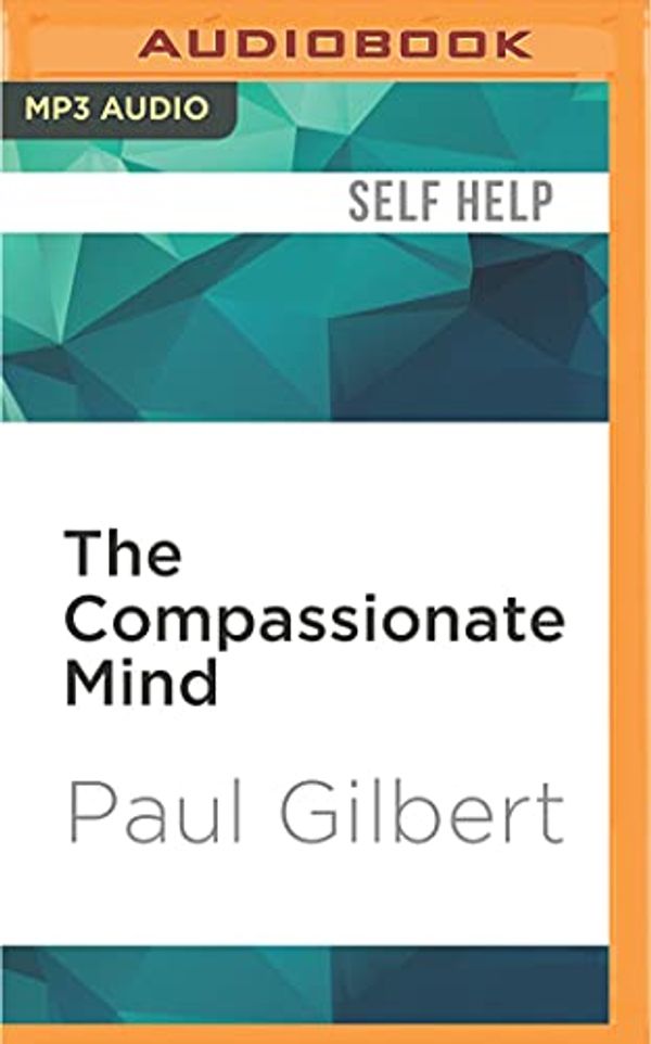 Cover Art for 0889290860071, The Compassionate Mind by Paul Gilbert