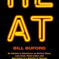 Cover Art for 9780224071840, Heat: An Amateur’s Adventures as Kitchen Slave, Line Cook, Pasta-maker and Apprentice to a Butcher in Tuscany by Bill Buford