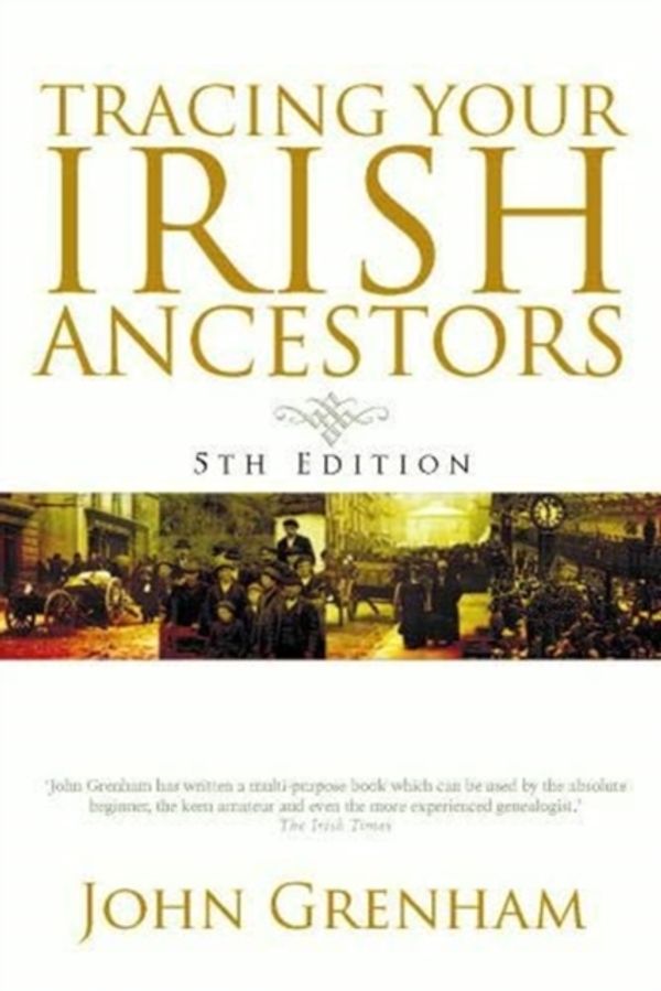 Cover Art for 9780717174652, Tracing Your Irish Ancestors by John Grenham