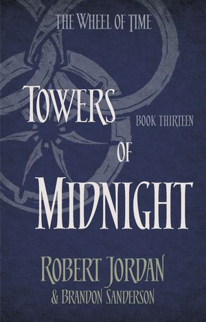 Cover Art for 9780356503943, Towers Of Midnight: Book 13 of the Wheel of Time by Robert Jordan