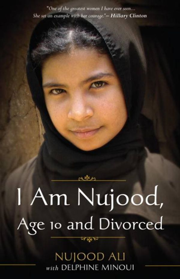 Cover Art for 9780307589682, I Am Nujood, Age 10 and Divorced by Delphine Minoui