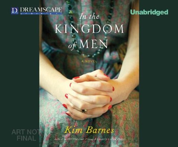 Cover Art for 9781611208375, In the Kingdom of Men by Kim Barnes