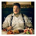 Cover Art for 9781683355656, Matty Matheson: A Cookbook by Matty Matheson