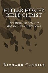 Cover Art for 9781493567126, Hitler Homer Bible Christ by Richard Carrier