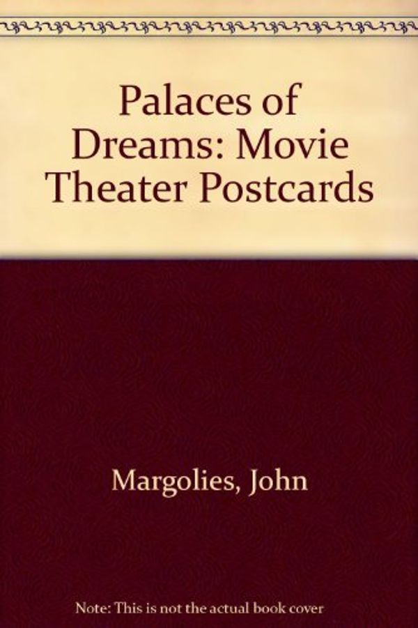 Cover Art for 9780821220177, Palaces of Dreams: Movie Theater Postcards by John Margolies