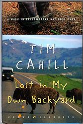 Cover Art for 9781400046225, Lost In My Own Backyard by Tim Cahill