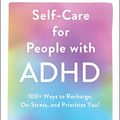 Cover Art for B09RX439NX, Self-Care for People with ADHD: 100+ Ways to Recharge, De-Stress, and Prioritize You! by Sasha Hamdani