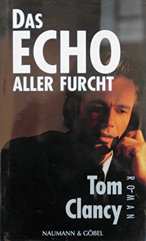 Cover Art for 9783625203537, Das Echo aller Furcht by Tom Clancy