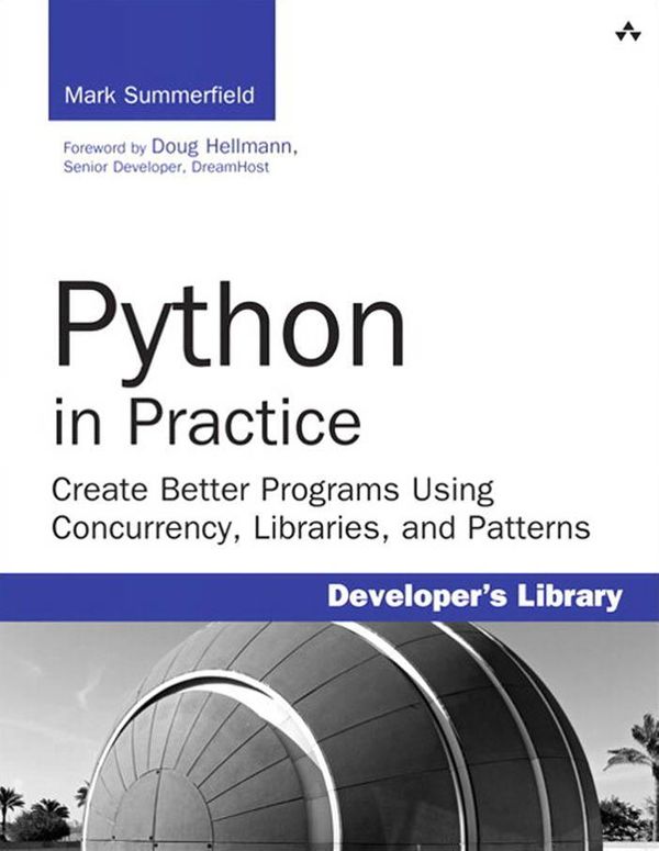Cover Art for 9780133373226, Python in Practice: Create Better Programs Using Concurrency, Libraries, and Patterns by Summerfield, Mark