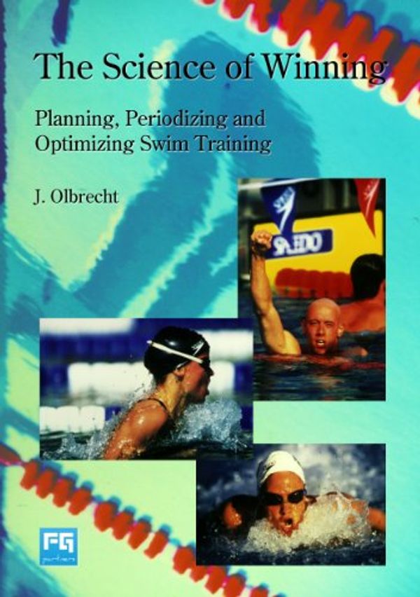 Cover Art for B009JTJ676, The Science of Winning: Planning, Periodizing and Optimizing Swim Training by Jan Olbrecht