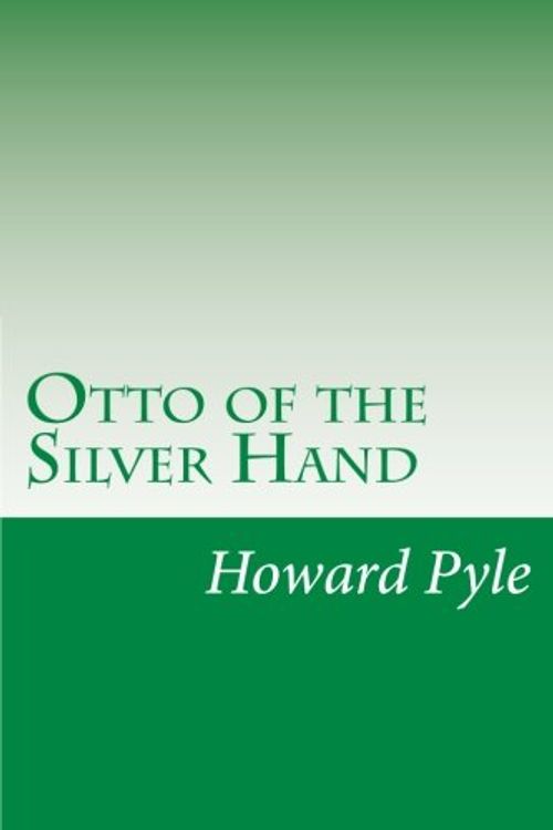 Cover Art for 9781500956073, Otto of the Silver Hand by Howard Pyle