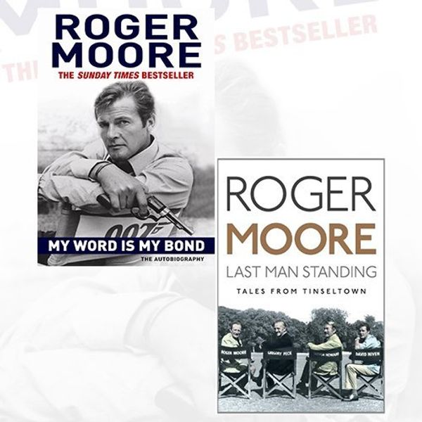 Cover Art for 9787463028215, Roger Moore Biography Collection 2 Books Bundle (My Word is My Bond: The Autobiography,Last Man Standing: Tales from Tinseltown [Hardcover]) by Roger Moore