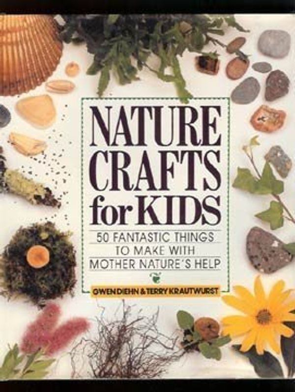 Cover Art for 9780806983721, Nature Crafts for Kids by Gwen Diehn, Terry Krautwurst