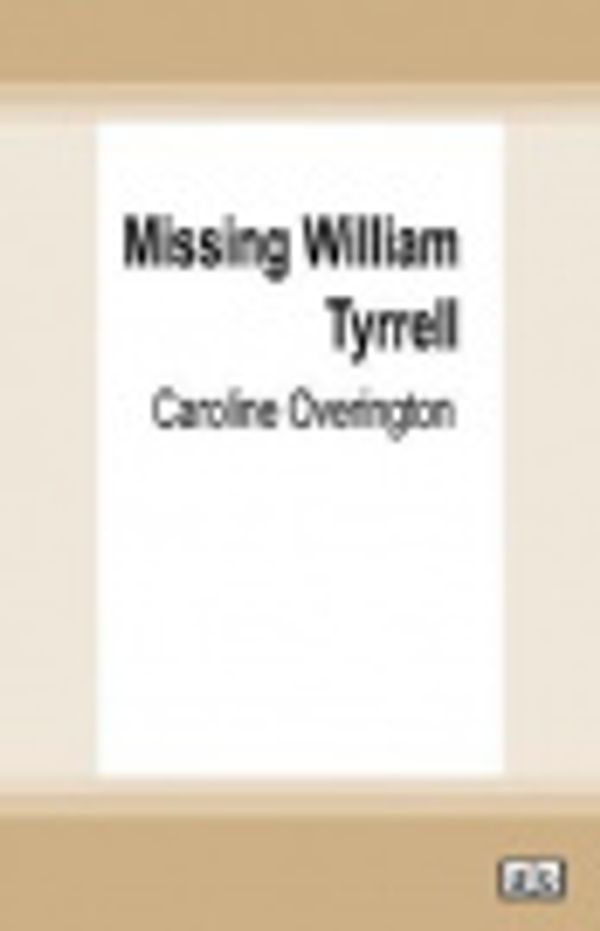 Cover Art for 9780369337832, Missing William Tyrrell by Caroline Overington