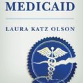 Cover Art for 9780231521598, The Politics of Medicaid by Laura Katz Olson