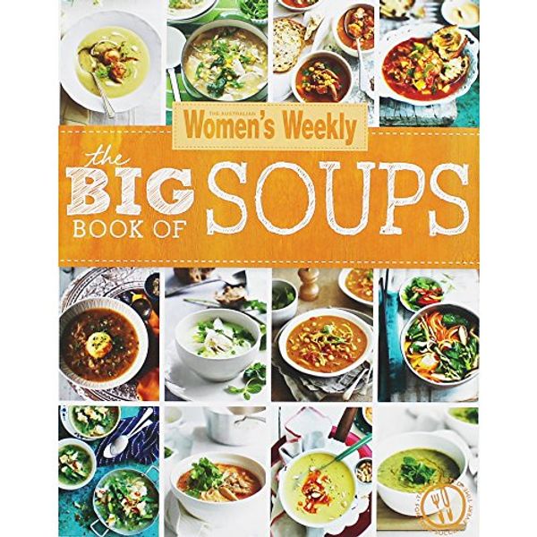 Cover Art for 9781909770126, The Big Book of Soups (The Australian Women's Weekly) by Women's Weekly