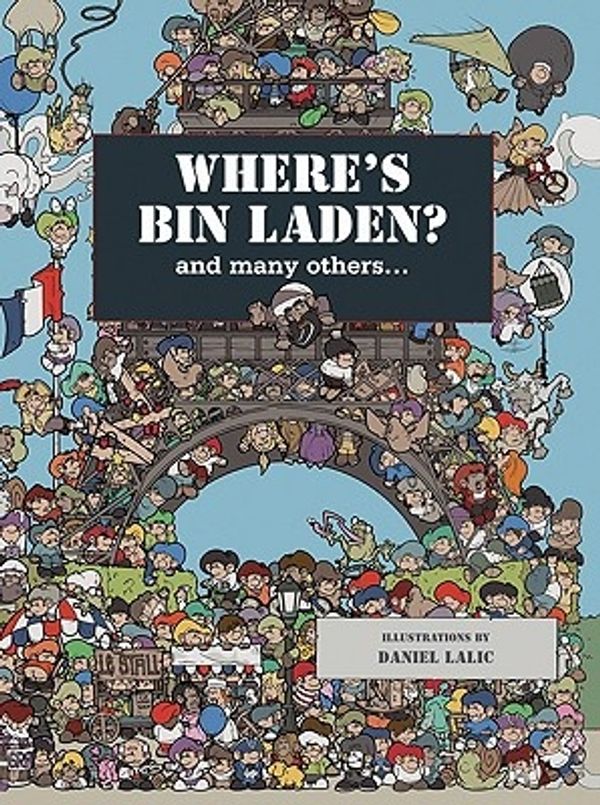 Cover Art for 9781741103328, Where’s Bin Laden? by Daniel Lalic, Xavier Waterkeyn