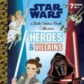 Cover Art for 9780736436984, Heroes and Villains Little Golden Book Collection (Star Wars)Little Golden Book Treasury by Golden Books