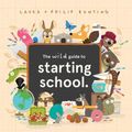 Cover Art for 9781761126284, The Wild Guide to Starting School by Laura Bunting & Philip Bunting