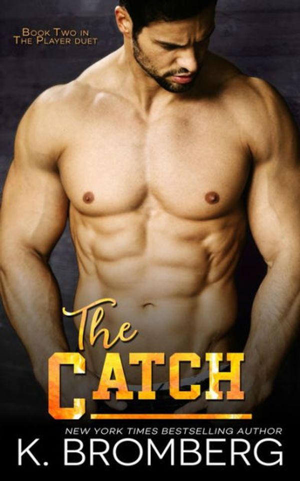Cover Art for 9781942832065, The Catch: Volume 2 (The Player Duet) by K. Bromberg