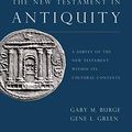 Cover Art for B07TG7B3JR, The New Testament in Antiquity, 2nd Edition: A Survey of the New Testament within Its Cultural Contexts by Gary M. Burge, Gene L. Green