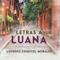 Cover Art for 9798844606816, Letras a Luana (Spanish Edition) by Esquivel Morales, Lourdes