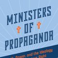 Cover Art for 9780802882813, Ministers of Propaganda: Truth, Power, and the Ideology of the Religious Right by Coley, Scott M