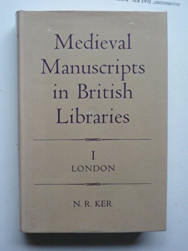 Cover Art for 9780198182191, Medieval Manuscripts in British Libraries: London v. 1 by Unknown