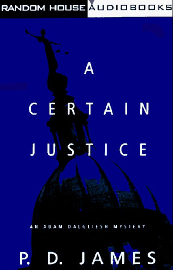 Cover Art for 9780679460855, A Certain Justice (Adam Dalgliesh Mystery Series #10) by P. D. James