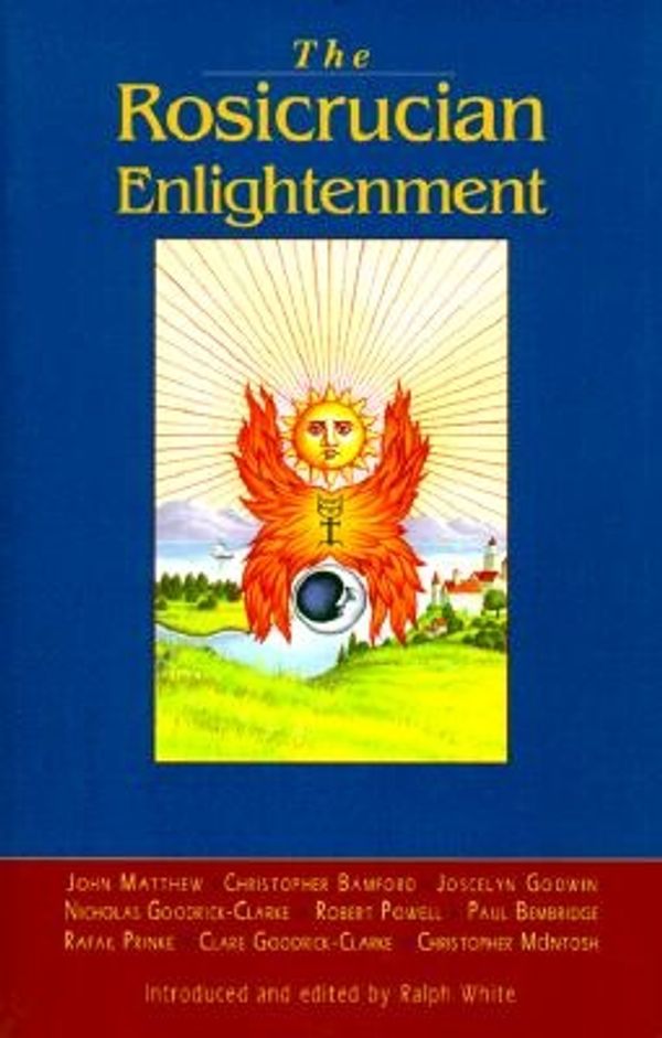 Cover Art for 9780940262843, The Rosicrucian Enlightenment Revisited by Ralph White