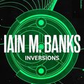 Cover Art for B002TXZR8G, Inversions (Culture series Book 6) by Iain M. Banks