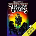 Cover Art for B00O5FI1NO, Shadow Games: Chronicles of the Black Company, Book 4 by Glen Cook